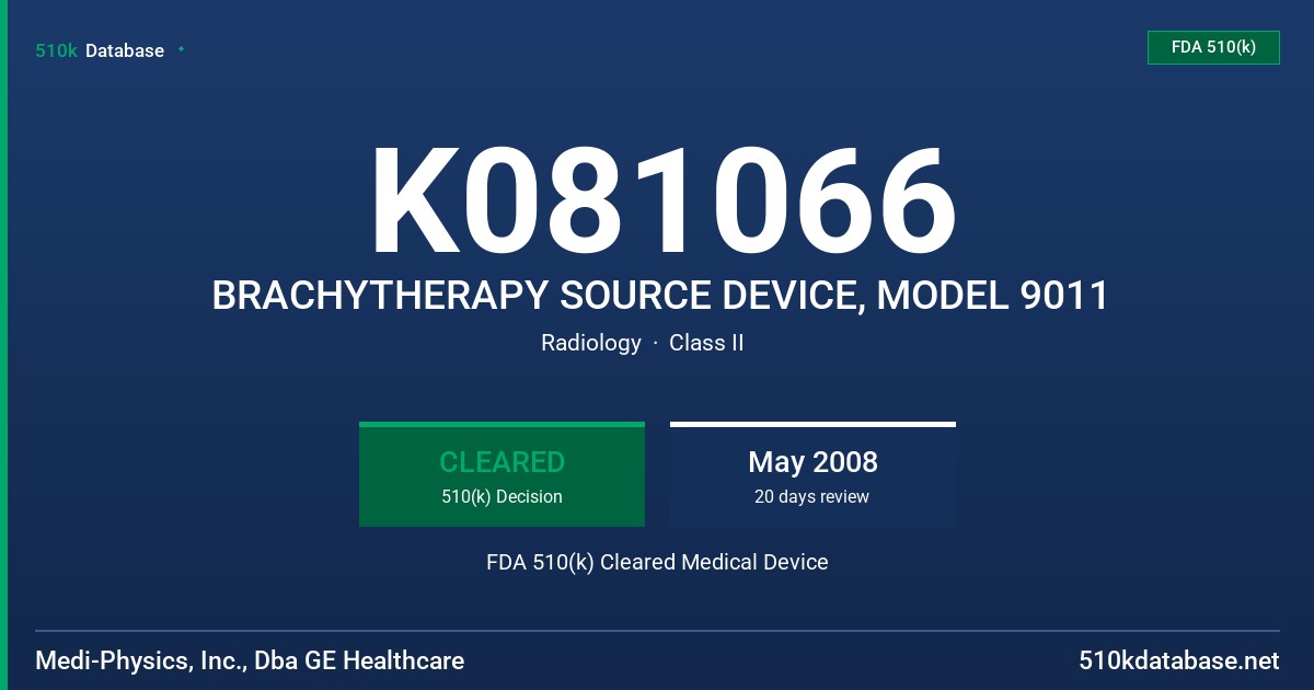 K081066 BRACHYTHERAPY SOURCE DEVICE, MODEL 9011 FDA 510(k) Cleared Medical Device