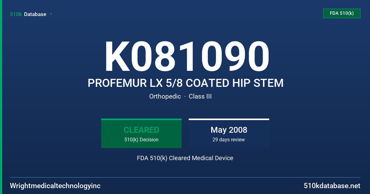 K081090 PROFEMUR LX 5/8 COATED HIP STEM FDA 510(k) Cleared Medical Device
