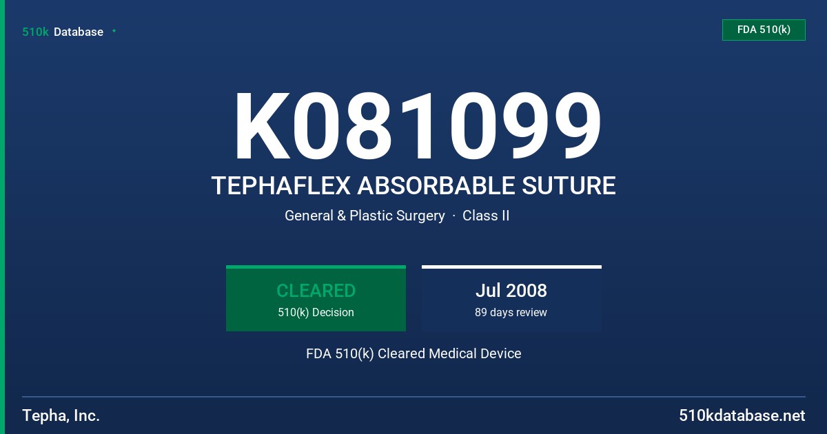 K081099 TEPHAFLEX ABSORBABLE SUTURE FDA 510(k) Cleared Medical Device