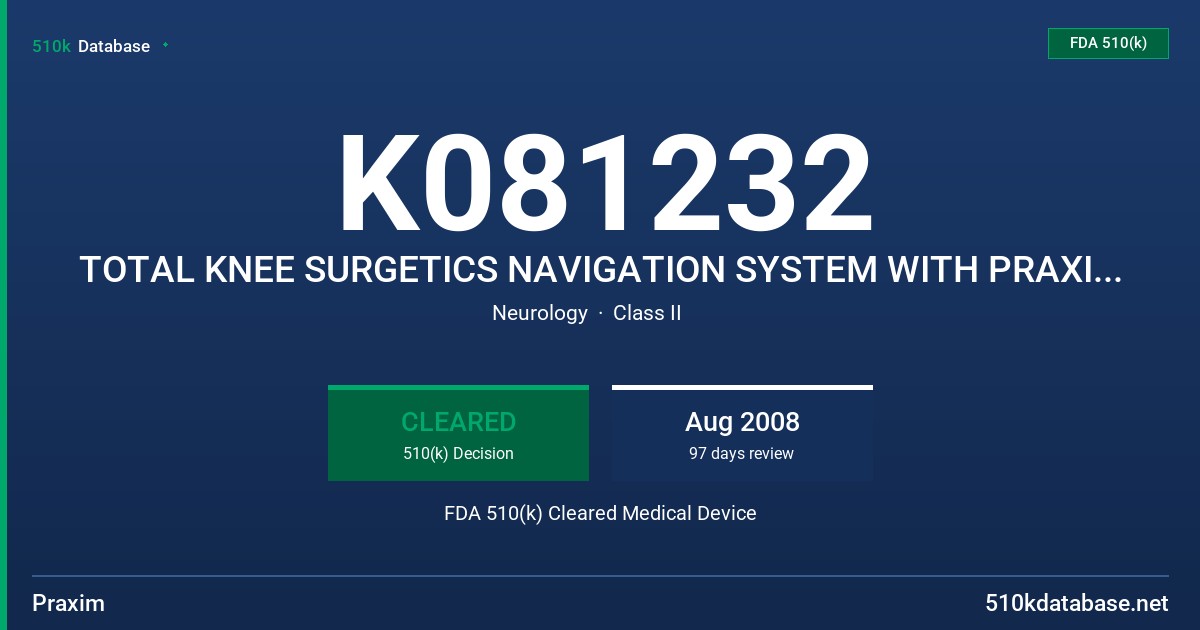 K081232 TOTAL KNEE SURGETICS NAVIGATION SYSTEM WITH PRAXITELES FDA 510(k) Cleared Medical Device