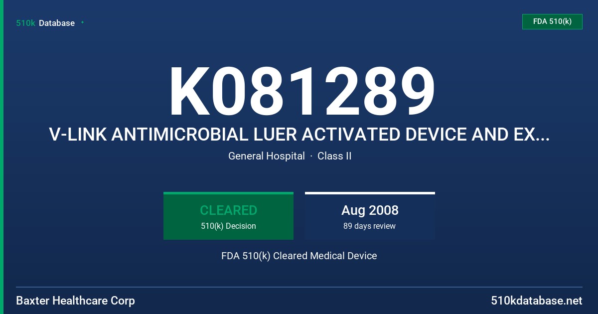 K081289 V-LINK ANTIMICROBIAL LUER ACTIVATED DEVICE AND EXTENSION SETS WITH V-LINK ANTIMICROBIAL LUER ACTIVATED DEVICE FDA 510(k) Cleared Medical Device