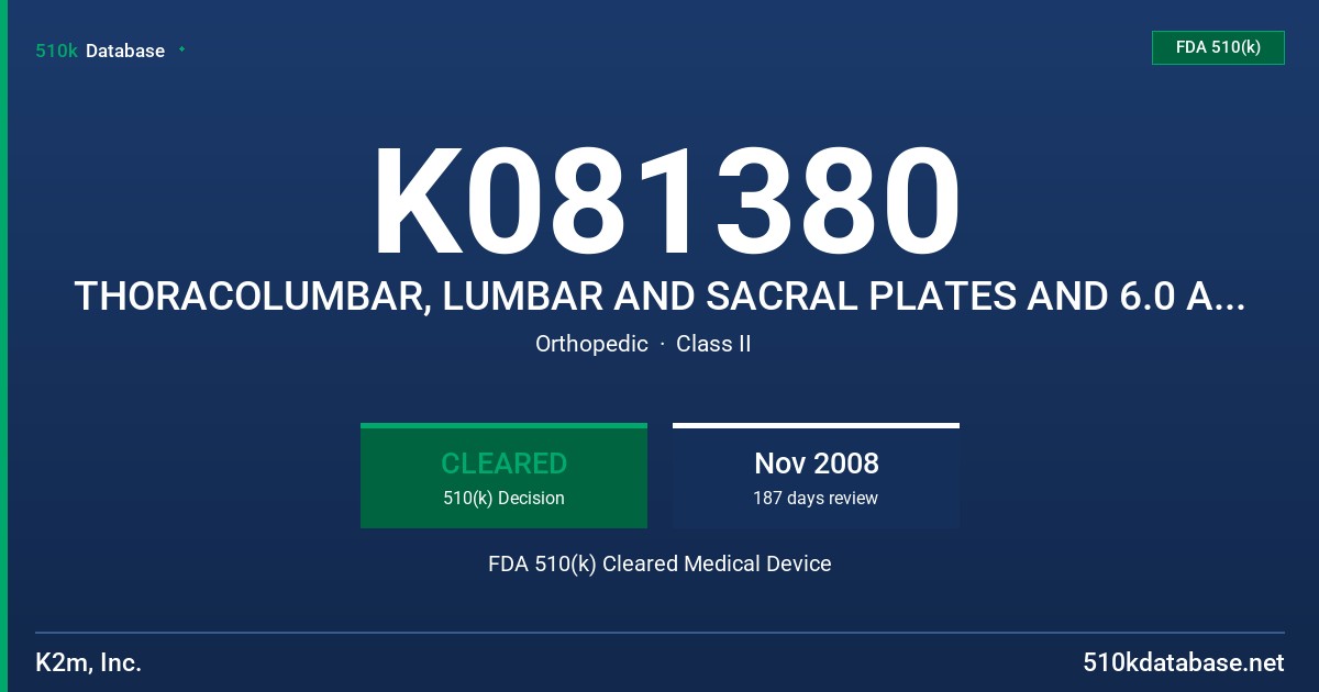 K081380 THORACOLUMBAR, LUMBAR AND SACRAL PLATES AND 6.0 AND 7.0 MM BONE SCREWS FDA 510(k) Cleared Medical Device
