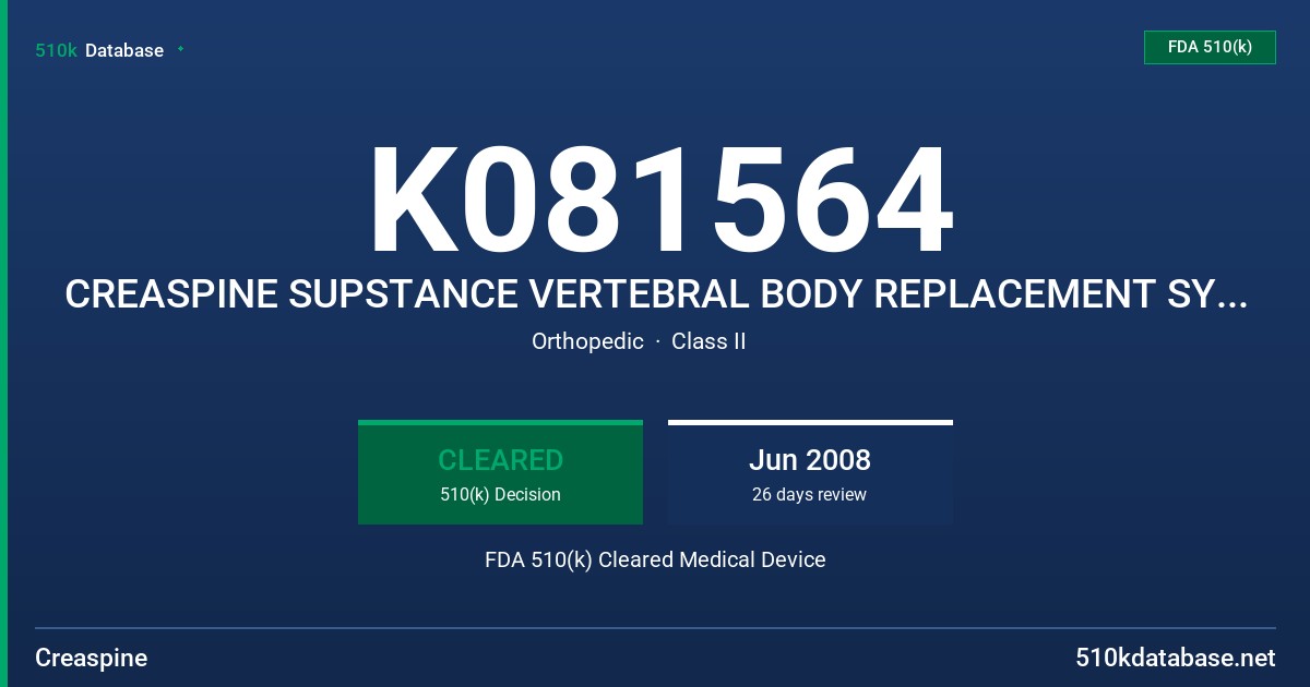 K081564 CREASPINE SUPSTANCE VERTEBRAL BODY REPLACEMENT SYSTEM LINE EXTENSION FDA 510(k) Cleared Medical Device
