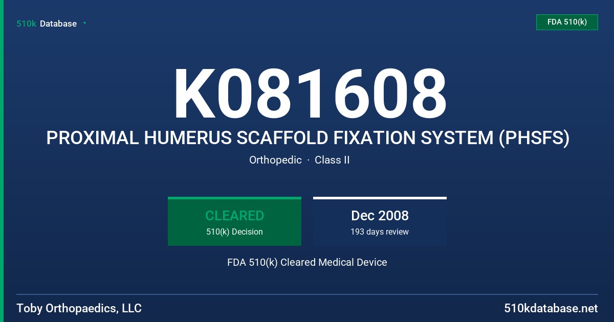 K081608 PROXIMAL HUMERUS SCAFFOLD FIXATION SYSTEM (PHSFS) FDA 510(k) Cleared Medical Device