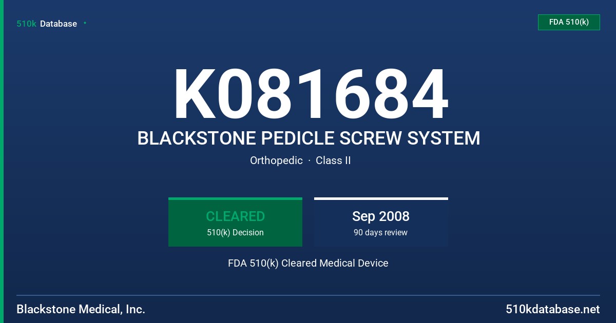 K081684 BLACKSTONE PEDICLE SCREW SYSTEM FDA 510(k) Cleared Medical Device