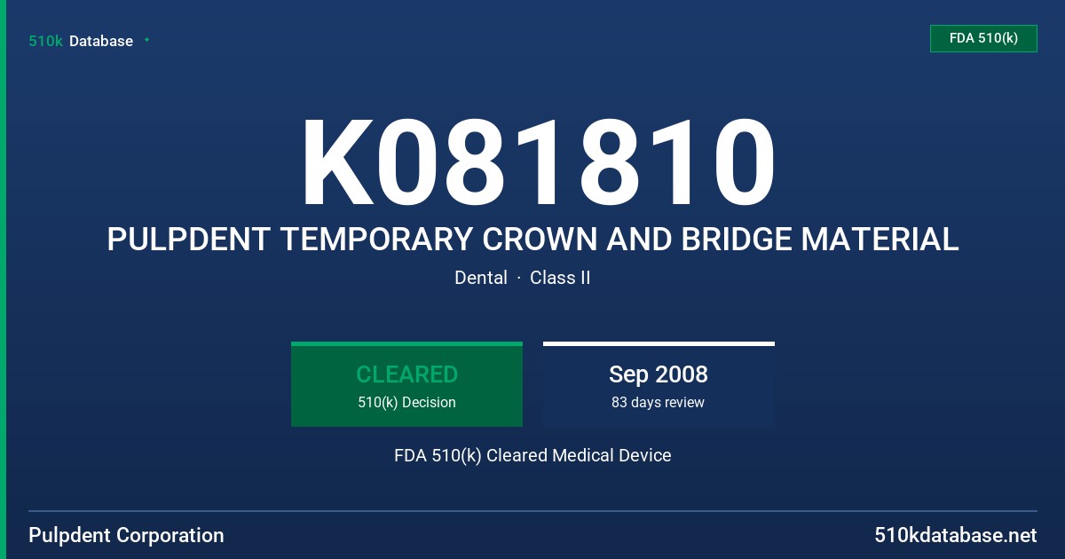 K081810 PULPDENT TEMPORARY CROWN AND BRIDGE MATERIAL FDA 510(k) Cleared Medical Device
