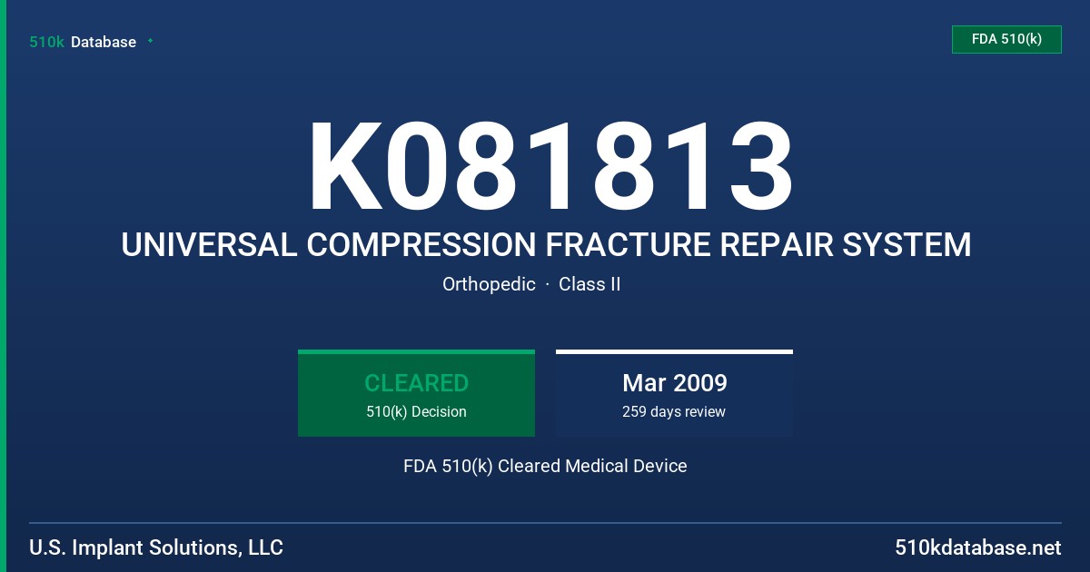 K081813 UNIVERSAL COMPRESSION FRACTURE REPAIR SYSTEM FDA 510(k) Cleared Medical Device
