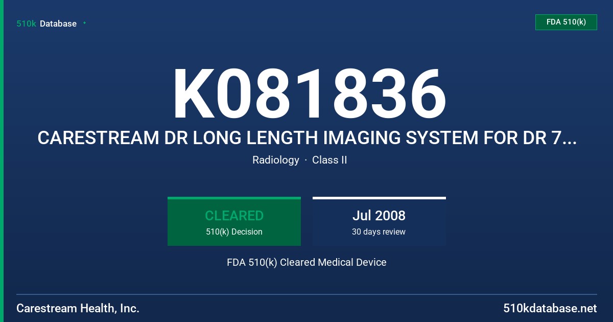 K081836 CARESTREAM DR LONG LENGTH IMAGING SYSTEM FOR DR 7500 SYSTEM FDA 510(k) Cleared Medical Device