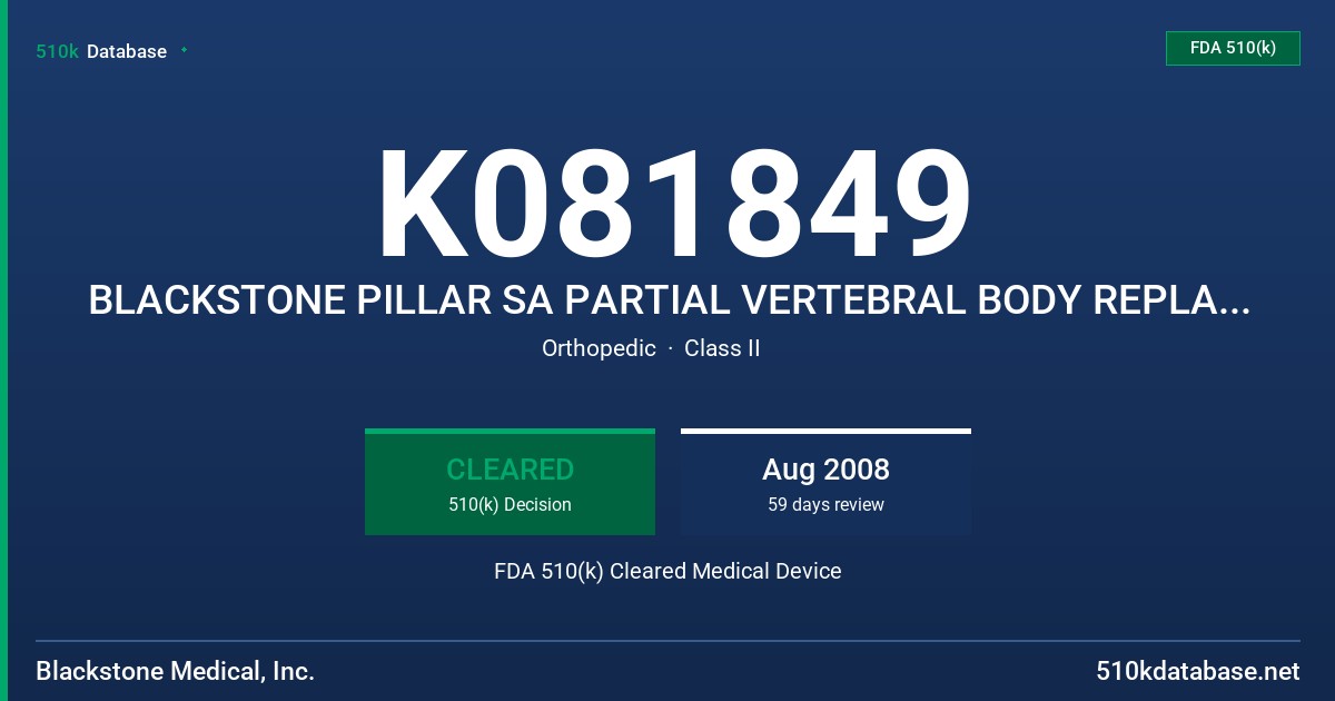 K081849 BLACKSTONE PILLAR SA PARTIAL VERTEBRAL BODY REPLACEMENT DEVICE FDA 510(k) Cleared Medical Device