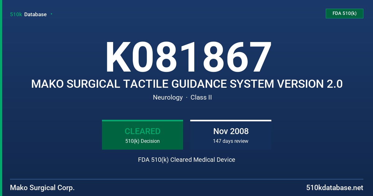 K081867 MAKO SURGICAL TACTILE GUIDANCE SYSTEM VERSION 2.0 FDA 510(k) Cleared Medical Device