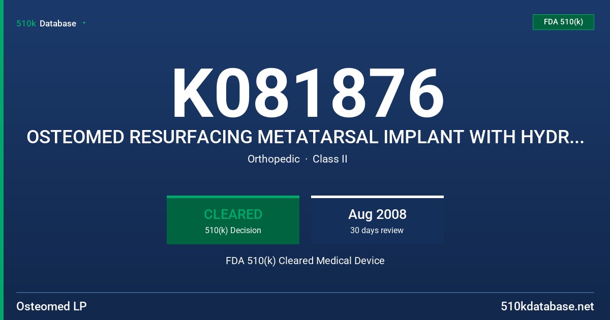 K081876 OSTEOMED RESURFACING METATARSAL IMPLANT WITH HYDROXYLAPATITE COATING FDA 510(k) Cleared Medical Device