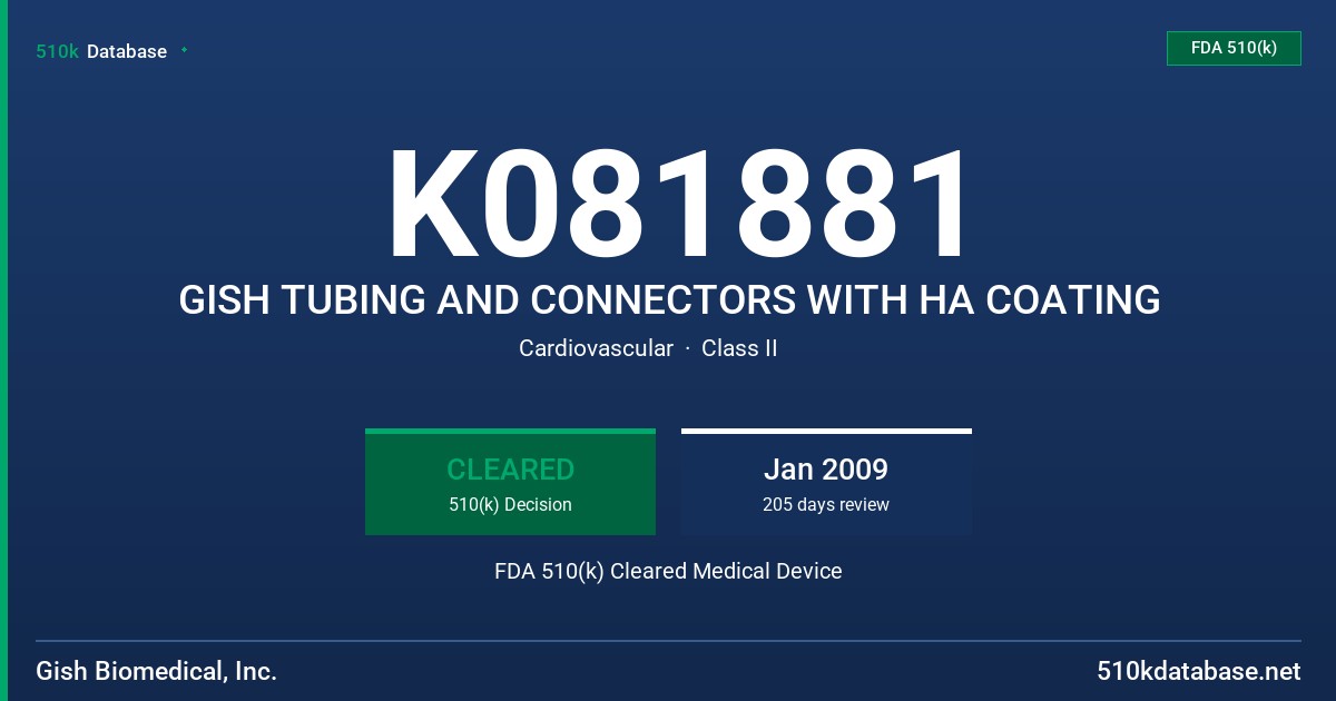 K081881 GISH TUBING AND CONNECTORS WITH HA COATING FDA 510(k) Cleared Medical Device