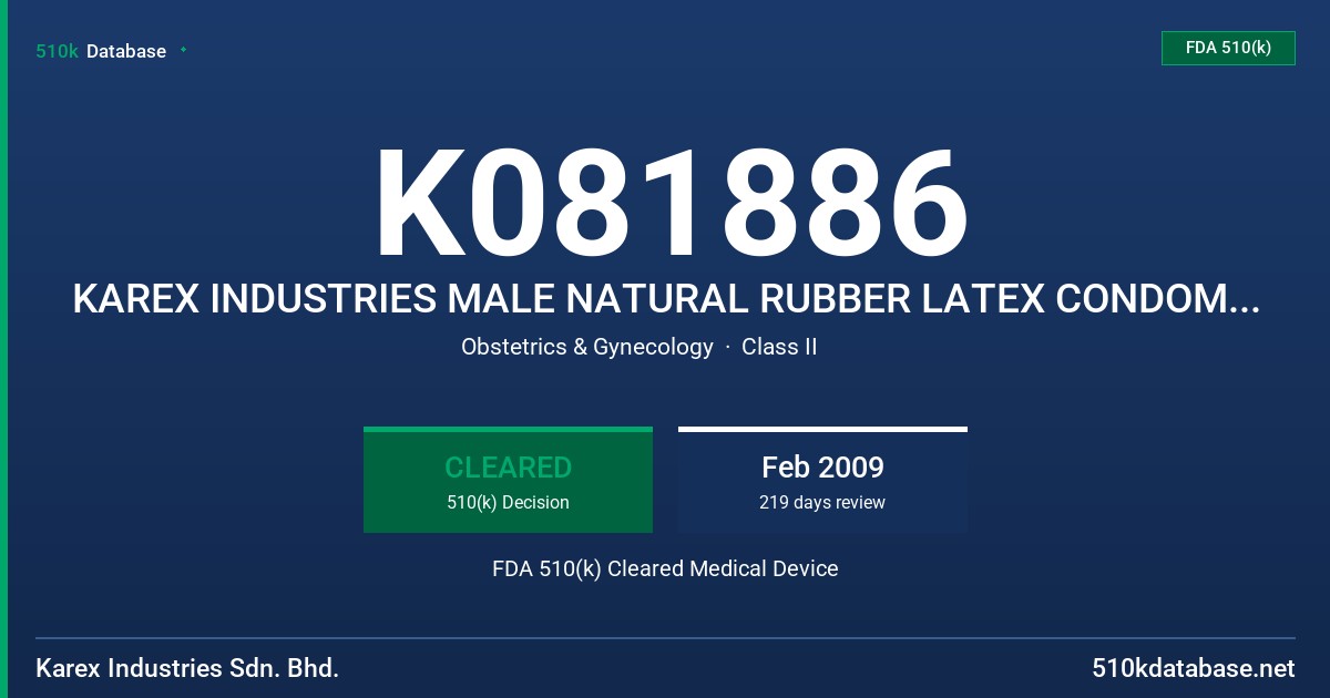 K081886 KAREX INDUSTRIES MALE NATURAL RUBBER LATEX CONDOM, NON-SPERMICIDAL, LUBRICATED AND NON LUBRICATED FDA 510(k) Cleared Medical Device