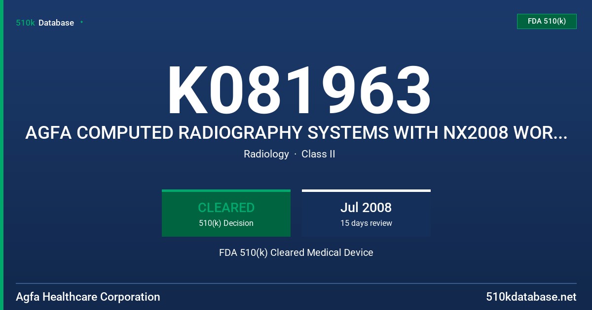 K081963 AGFA COMPUTED RADIOGRAPHY SYSTEMS WITH NX2008 WORKSTATIONS FDA 510(k) Cleared Medical Device