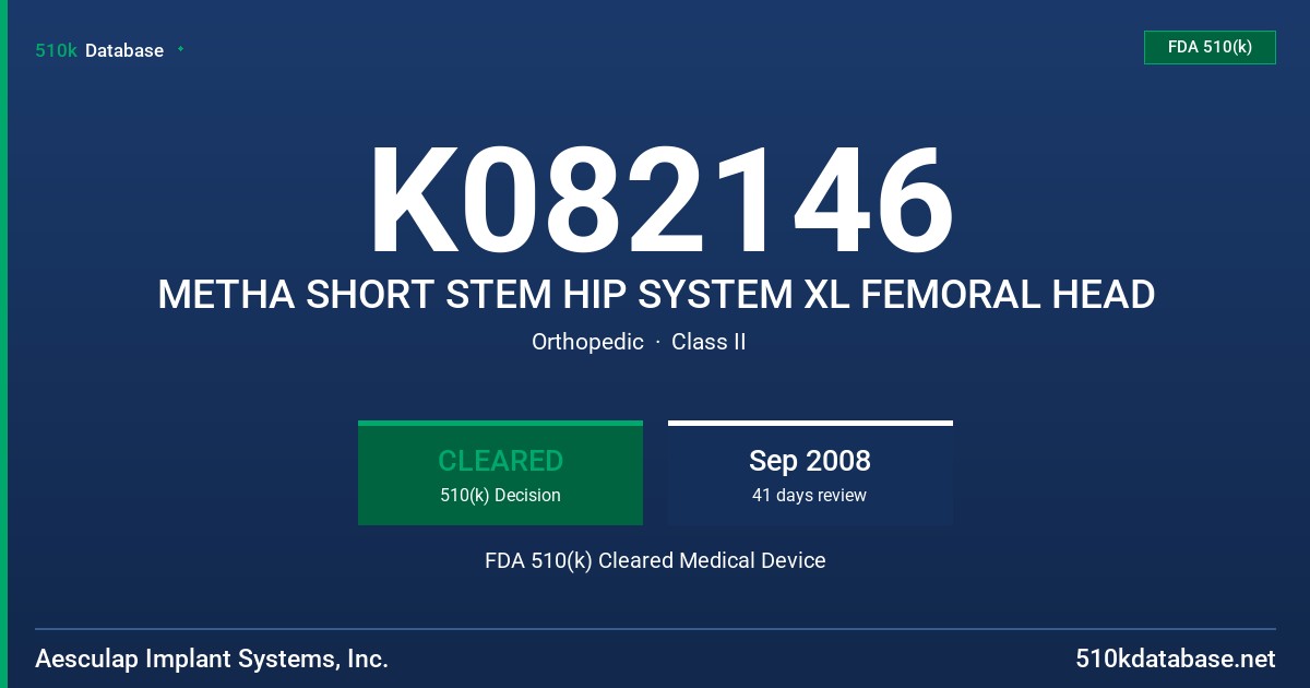 K082146 METHA SHORT STEM HIP SYSTEM XL FEMORAL HEAD FDA 510(k) Cleared Medical Device