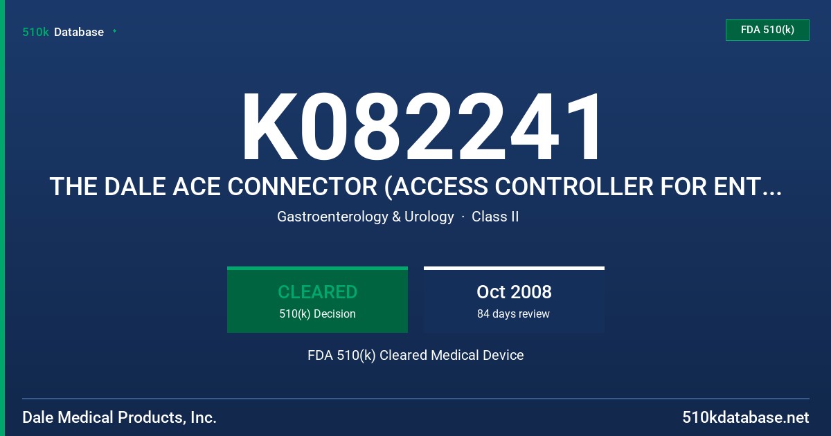 K082241 THE DALE ACE CONNECTOR (ACCESS CONTROLLER FOR ENTERAL), MODEL H84104751 FDA 510(k) Cleared Medical Device