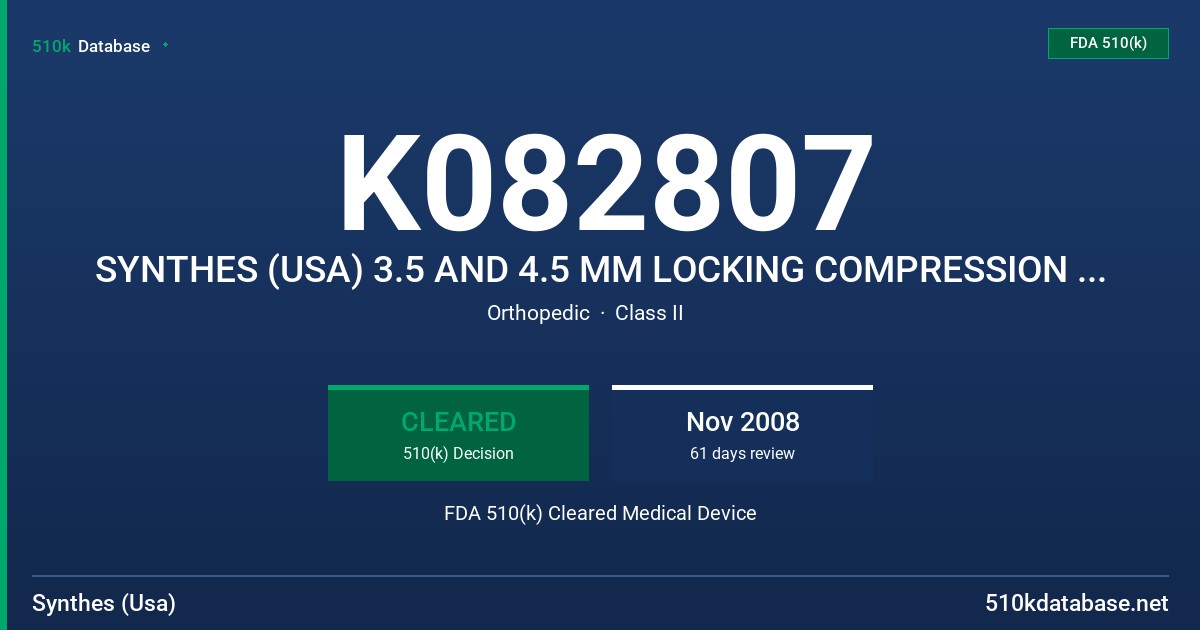 K082807 SYNTHES (USA) 3.5 AND 4.5 MM LOCKING COMPRESSION PLATE SYSTEM WITH EXPANDED INDICATIONS FDA 510(k) Cleared Medical Device