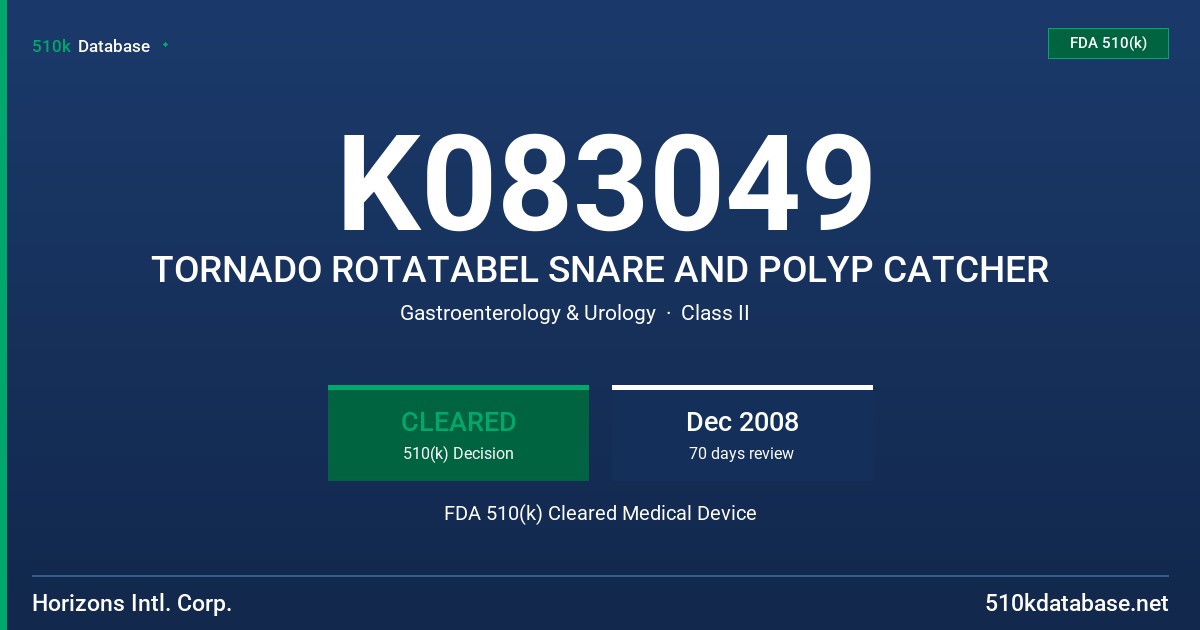 K083049 TORNADO ROTATABEL SNARE AND POLYP CATCHER FDA 510(k) Cleared Medical Device