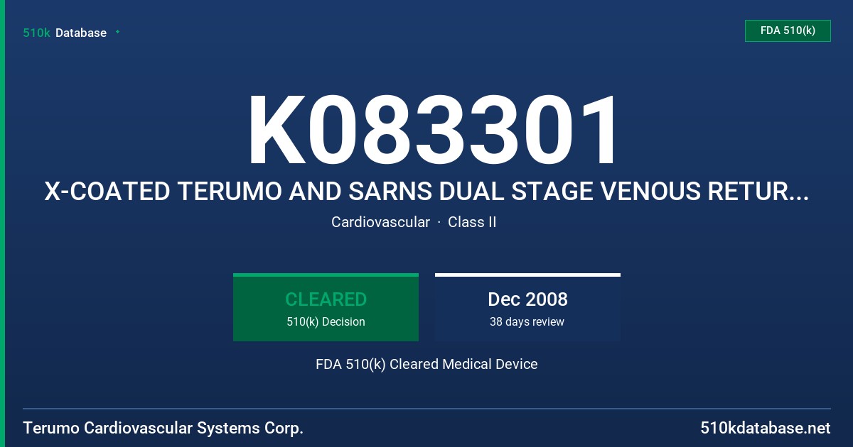 K083301 X-COATED TERUMO AND SARNS DUAL STAGE VENOUS RETURN CATHETERS, SARNS MALLEABLE VENOUS AND DUAL STAGE RETURN CATHETERS FDA 510(k) Cleared Medical Device