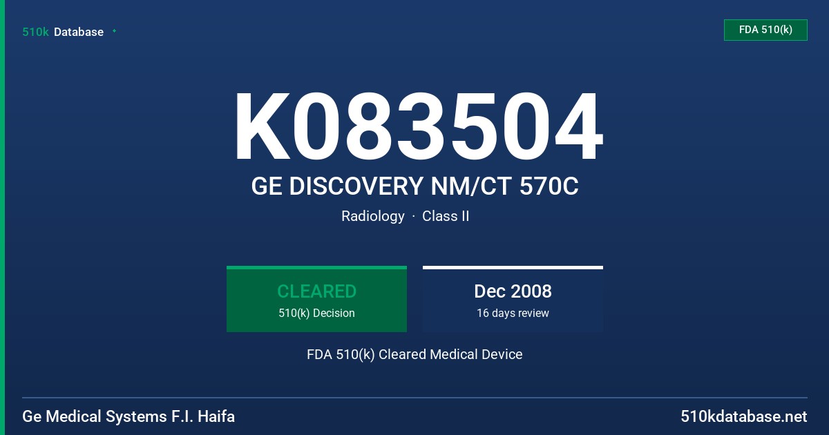 K083504 GE DISCOVERY NM/CT 570C FDA 510(k) Cleared Medical Device