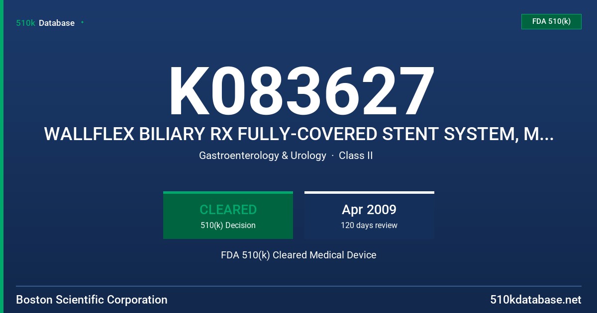 K083627 WALLFLEX BILIARY RX FULLY-COVERED STENT SYSTEM, MODEL M00570500,M00570510, M00570520, M00570530, M00570540 FDA 510(k) Cleared Medical Device
