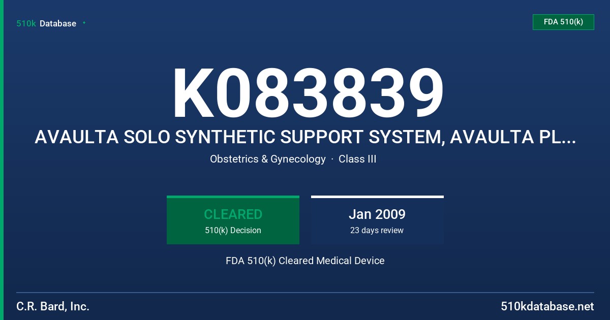 K083839 AVAULTA SOLO SYNTHETIC SUPPORT SYSTEM, AVAULTA PLUS BIOSYNTHETIC SUPPORT SYSTEM FDA 510(k) Cleared Medical Device