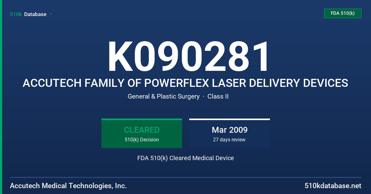 K090281 ACCUTECH FAMILY OF POWERFLEX LASER DELIVERY DEVICES FDA 510(k) Cleared Medical Device