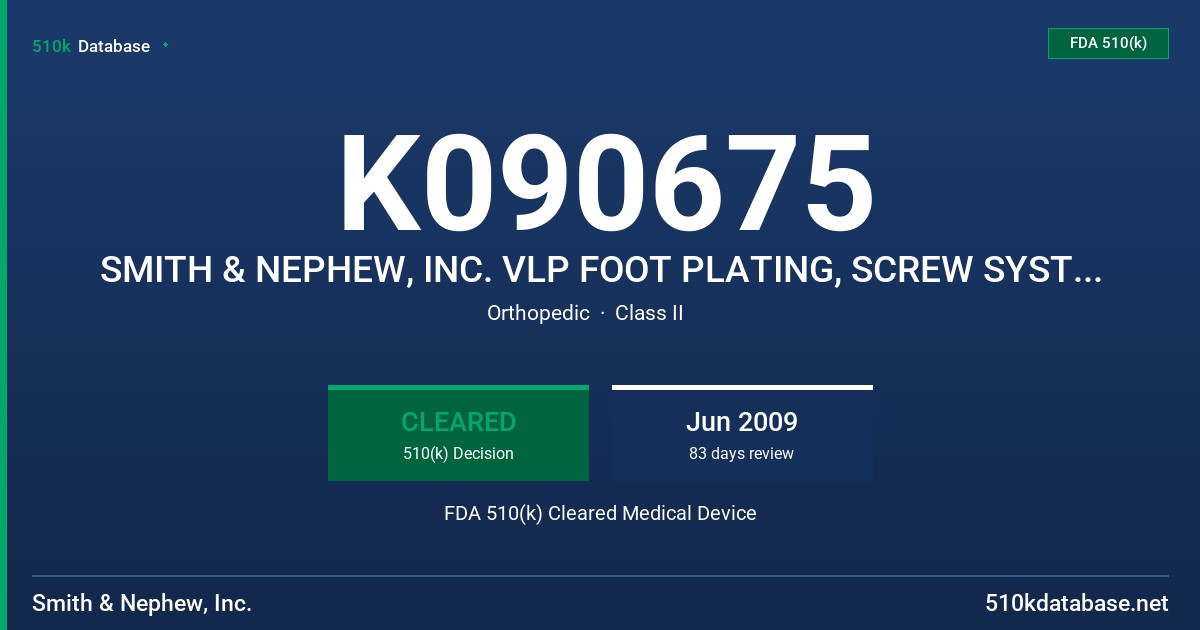 K090675 SMITH & NEPHEW, INC. VLP FOOT PLATING, SCREW SYSTEM AND ACCESSORIES FDA 510(k) Cleared Medical Device