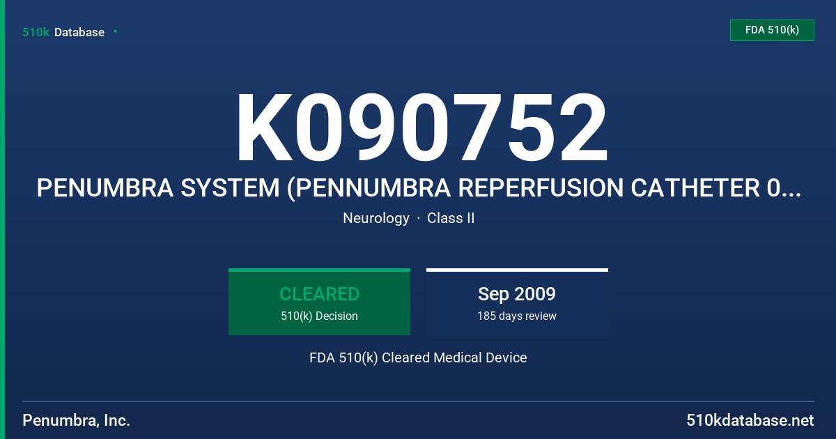 K090752 PENUMBRA SYSTEM (PENNUMBRA REPERFUSION CATHETER 054), MODEL PSC054 FDA 510(k) Cleared Medical Device
