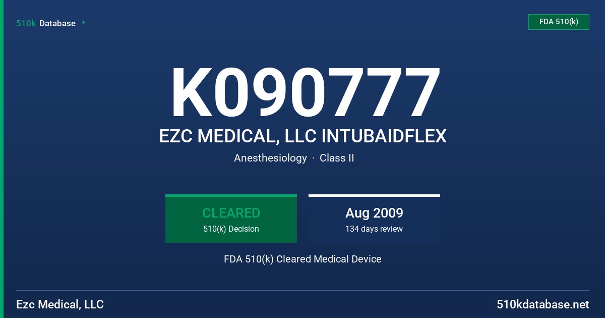 K090777 EZC MEDICAL, LLC INTUBAIDFLEX FDA 510(k) Cleared Medical Device