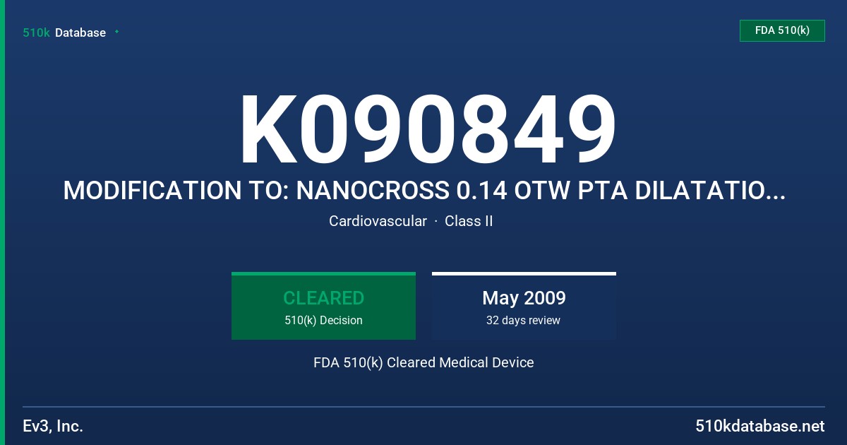 K090849 MODIFICATION TO: NANOCROSS 0.14 OTW PTA DILATATION CATHETER, MODELS AB14W020210090, AB14W020210150 FDA 510(k) Cleared Medical Device