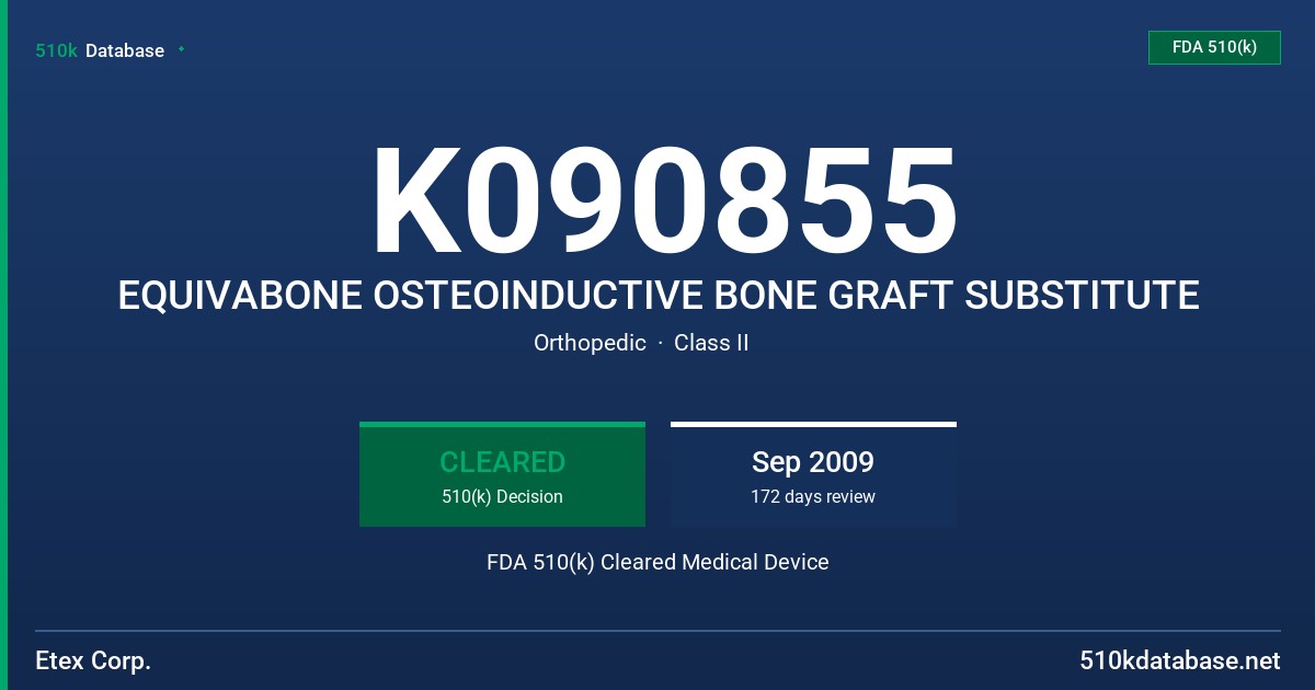 K090855 EQUIVABONE OSTEOINDUCTIVE BONE GRAFT SUBSTITUTE FDA 510(k) Cleared Medical Device