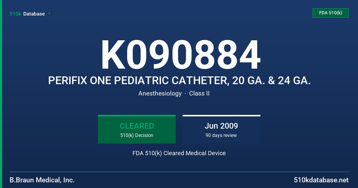 K090884 PERIFIX ONE PEDIATRIC CATHETER, 20 GA. & 24 GA. FDA 510(k) Cleared Medical Device