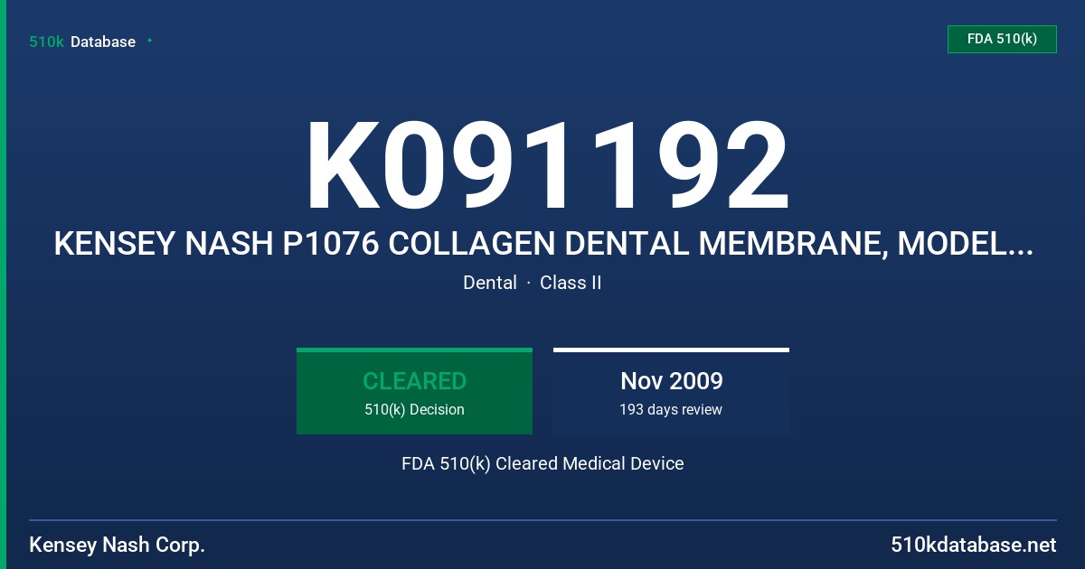 K091192 KENSEY NASH P1076 COLLAGEN DENTAL MEMBRANE, MODEL 20655-XX FDA 510(k) Cleared Medical Device