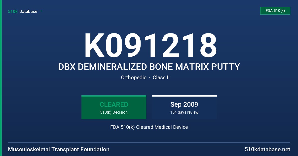 K091218 DBX DEMINERALIZED BONE MATRIX PUTTY FDA 510(k) Cleared Medical Device