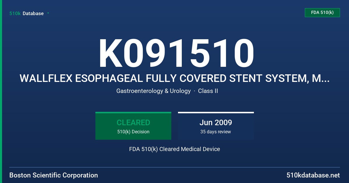 K091510 WALLFLEX ESOPHAGEAL FULLY COVERED STENT SYSTEM, MODELS M00516700, M00516710, M00516720, M00516730 FDA 510(k) Cleared Medical Device