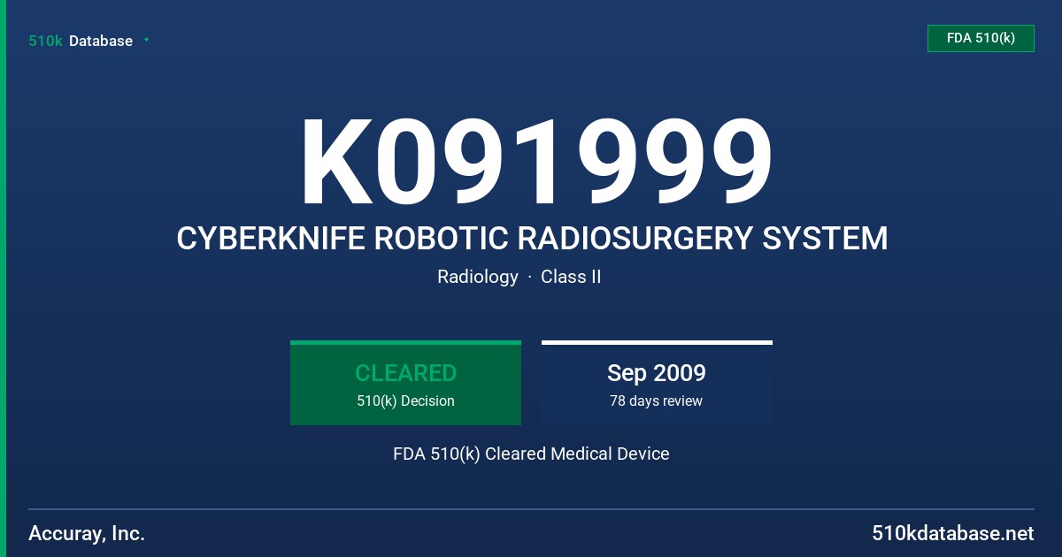 K091999 CYBERKNIFE ROBOTIC RADIOSURGERY SYSTEM FDA 510(k) Cleared Medical Device