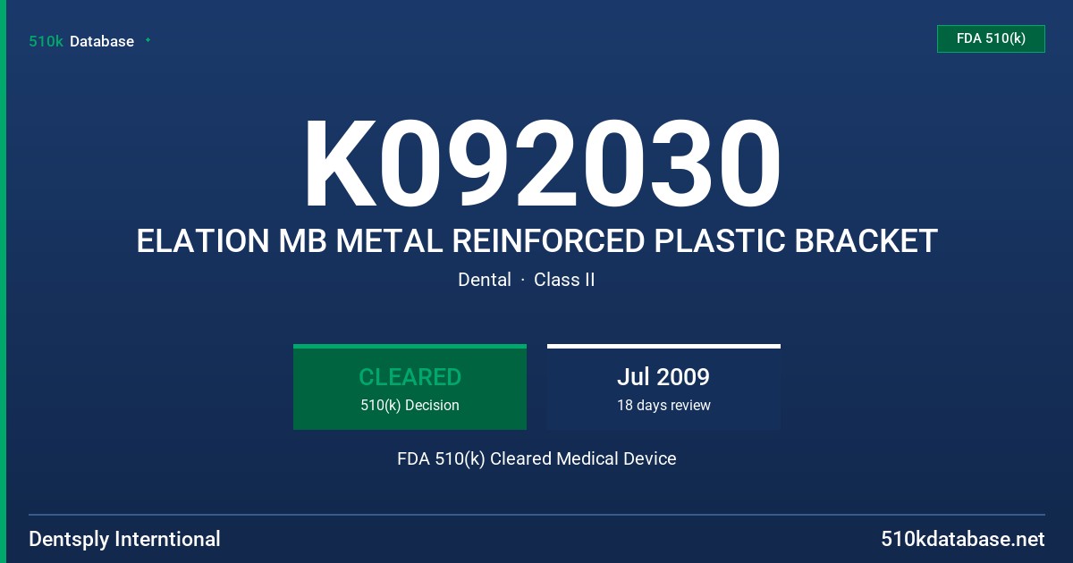 K092030 ELATION MB METAL REINFORCED PLASTIC BRACKET FDA 510(k) Cleared Medical Device