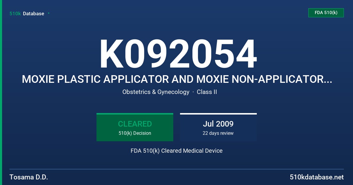 K092054 MOXIE PLASTIC APPLICATOR AND MOXIE NON-APPLICATOR TAMPON FDA 510(k) Cleared Medical Device