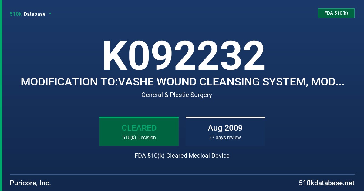K092232 MODIFICATION TO:VASHE WOUND CLEANSING SYSTEM, MODEL 9000-0014 FDA 510(k) Cleared Medical Device