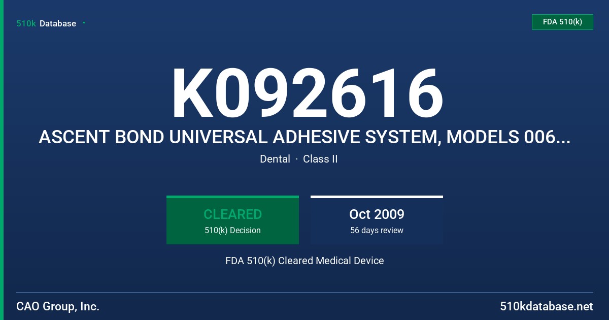 K092616 ASCENT BOND UNIVERSAL ADHESIVE SYSTEM, MODELS 006-00029, 006-00030, 006-00044, 006-00045 FDA 510(k) Cleared Medical Device