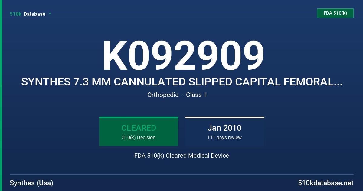K092909 SYNTHES 7.3 MM CANNULATED SLIPPED CAPITAL FEMORAL EPIPHYSIS SCREWS (SCFE) FDA 510(k) Cleared Medical Device
