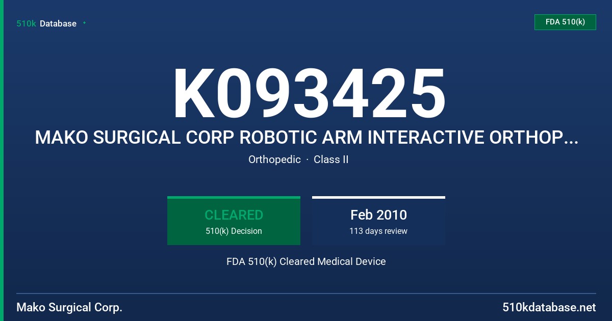 K093425 MAKO SURGICAL CORP ROBOTIC ARM INTERACTIVE ORTHOPEDIC SYSTEM-THA FDA 510(k) Cleared Medical Device