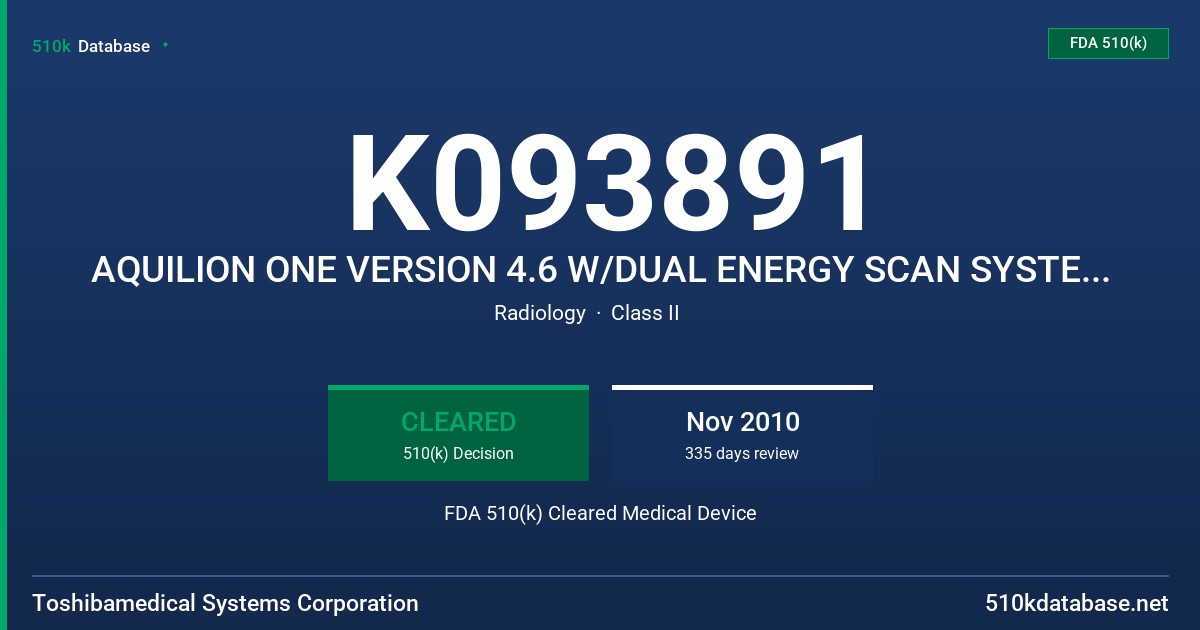 K093891 AQUILION ONE VERSION 4.6 W/DUAL ENERGY SCAN SYSTEM, MODEL TSX-301A/2 FDA 510(k) Cleared Medical Device