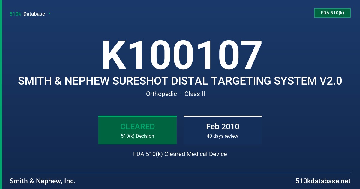 K100107 SMITH & NEPHEW SURESHOT DISTAL TARGETING SYSTEM V2.0 FDA 510(k) Cleared Medical Device