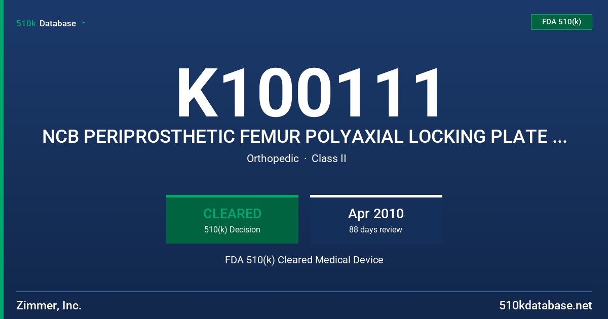 K100111 NCB PERIPROSTHETIC FEMUR POLYAXIAL LOCKING PLATE SYSTEM FDA 510(k) Cleared Medical Device