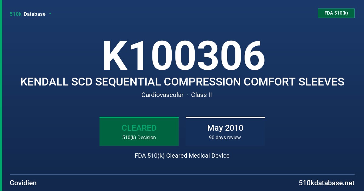 K100306 KENDALL SCD SEQUENTIAL COMPRESSION COMFORT SLEEVES FDA 510(k) Cleared Medical Device