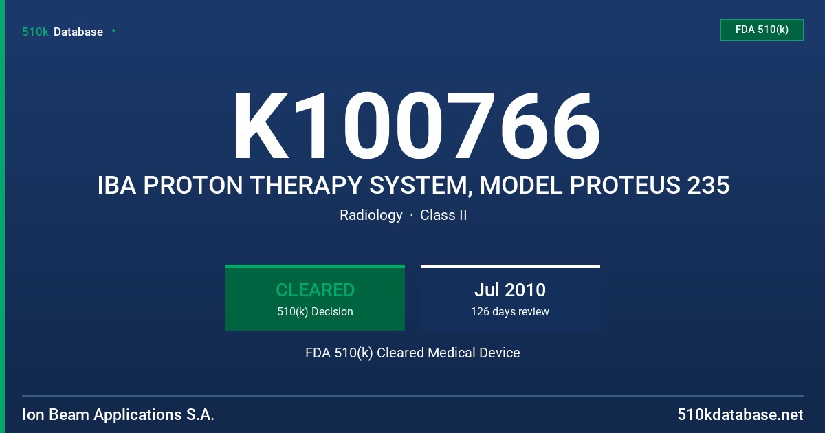 K100766 IBA PROTON THERAPY SYSTEM, MODEL PROTEUS 235 FDA 510(k) Cleared Medical Device