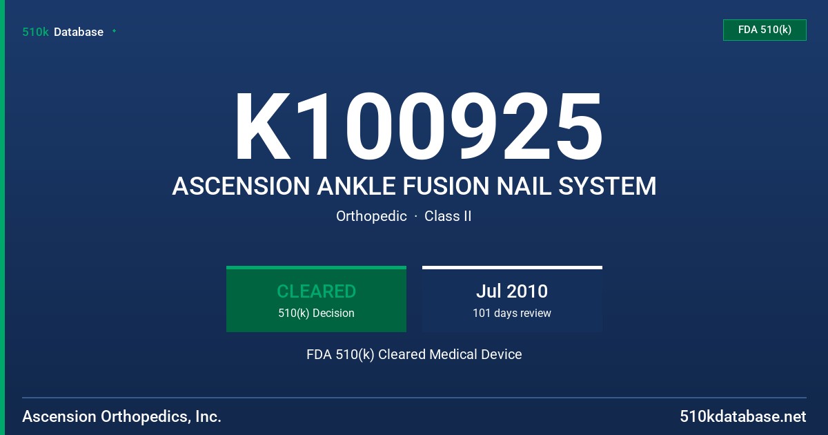 K100925 ASCENSION ANKLE FUSION NAIL SYSTEM FDA 510(k) Cleared Medical Device