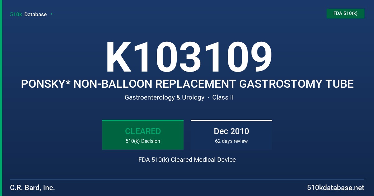 K103109 PONSKY* NON-BALLOON REPLACEMENT GASTROSTOMY TUBE FDA 510(k) Cleared Medical Device